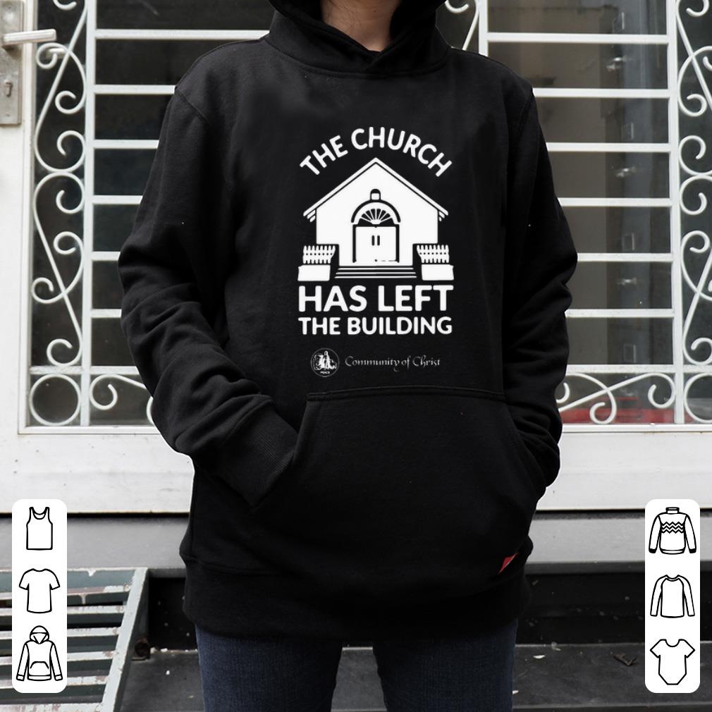 The Church Has Left The Building Community Of Christ Shirt 4 - The Church Has Left The Building Community Of Christ Shirt