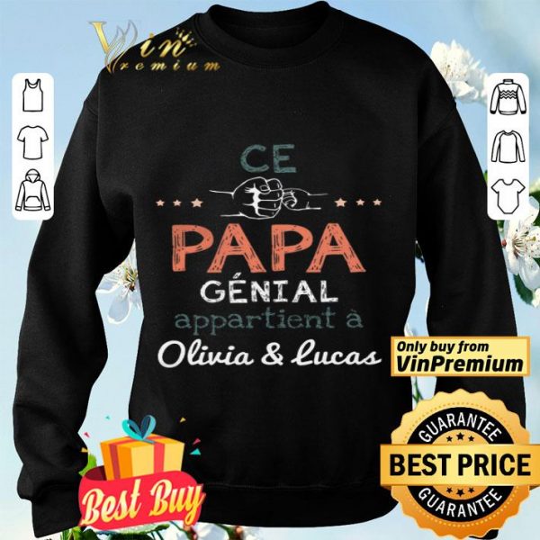 Ce Papa Genial Appartient A Olivia & Lucas shirt