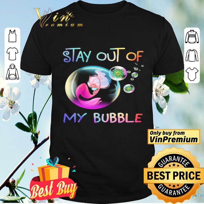 Mermaid stay out of my bubble Coronavirus shirt