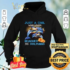 Just A Girl Who Loves Beaches And Dolphins shirt