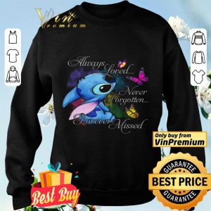 Stitch Butterfly Always Loved Never Forgotten Forever Missed shirt