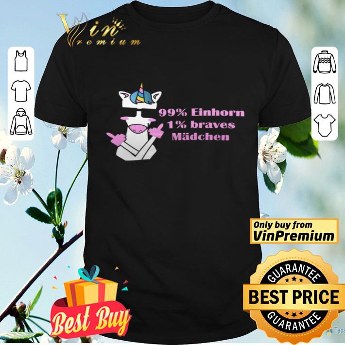 Unicorn 99% Einhorn 1% Braves Madchen shirt