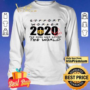 Support Worker 2020 the ones who saved the world shirt