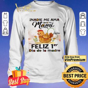 nadie Me Ama Como Mi Mami Lucia Feliz 1er Dia De La Madre shirt