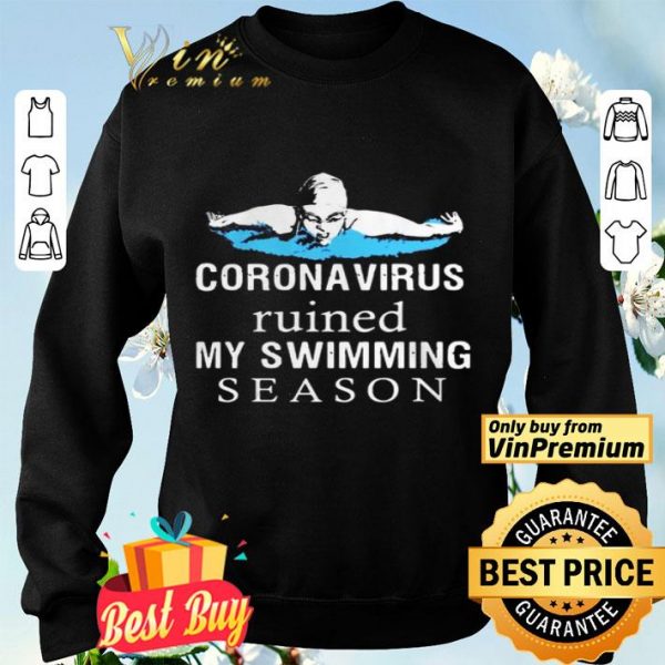 Coronavirus Ruined My Swimming Season shirt