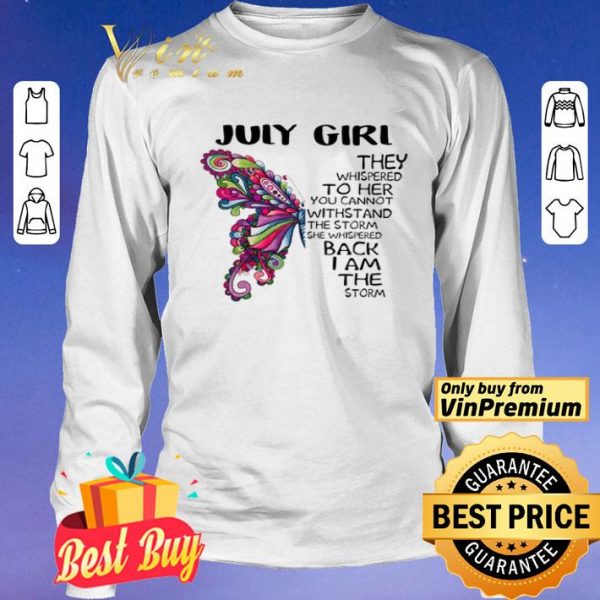 July girl Butterfly the whispered to her you cannot withstand shirt