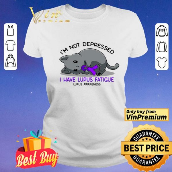 Cat I'm Not Depressed I Have Lupus Fatigue Lupus Awareness shirt