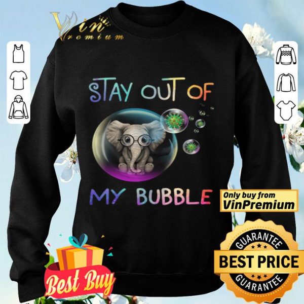 Elephant Stay Out Of My Bubble Coronavirus shirt