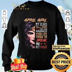Wonder Woman April Girl My Class Tell A Story They Are Reminders Of When Life shirt