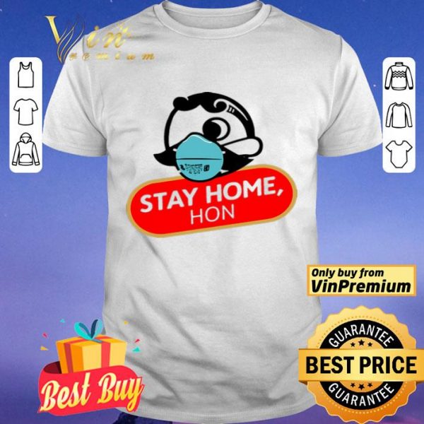 Hon Stay Home shirt