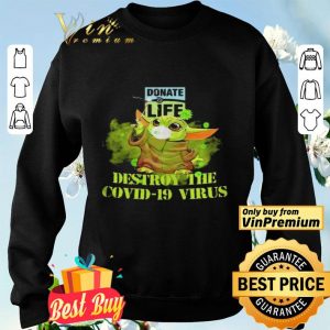 Donate life baby yoda destroy the covid19 virus shirt