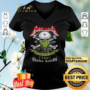 Metallica skull forgive me if I don’t shake hands shirt 1 Metallica skull forgive me if I don’t shake hands shirt