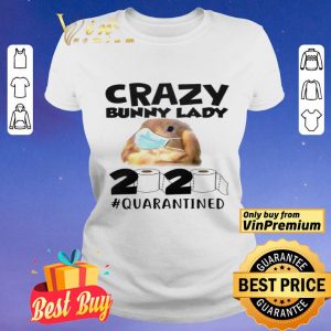 Crazy Bunny Lady 2020 Quarantined shirt