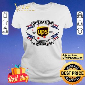 United Parcel Service Operation enduring clusterfuck Covid-19 2020 shirt