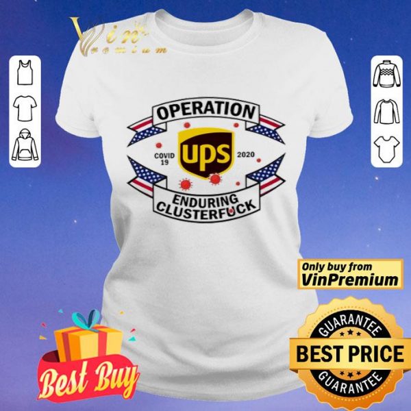 United Parcel Service Operation enduring clusterfuck Covid-19 2020 shirt