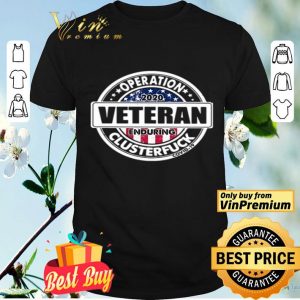 Veteran 2020 operation enduring clusterfuck COVID19 shirt