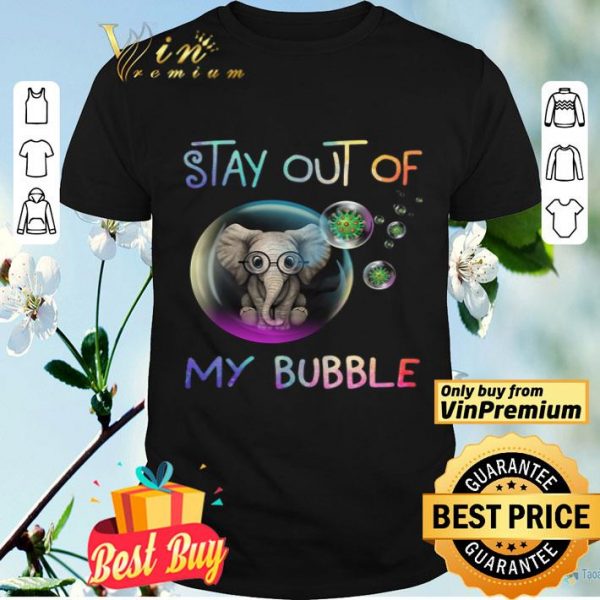 Elephant Stay Out Of My Bubble Coronavirus shirt