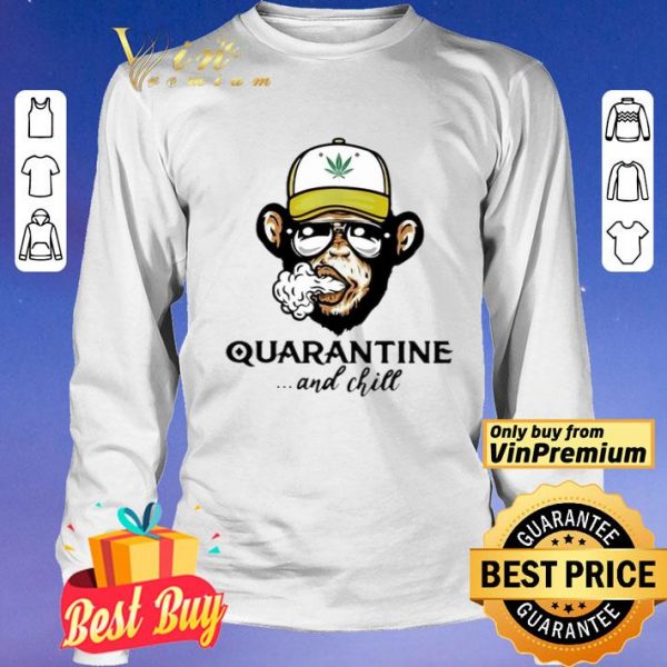 Monkey smoking weed Cannabis quarantine and chill shirt