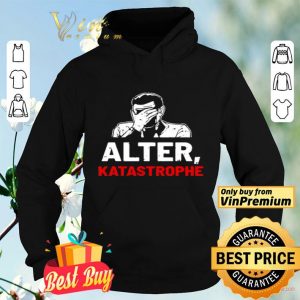 Alter Katastrophe shirt