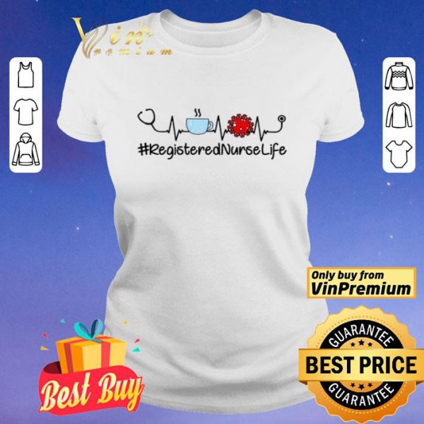 Registered Nurse Life Coffee Coronavirus shirt