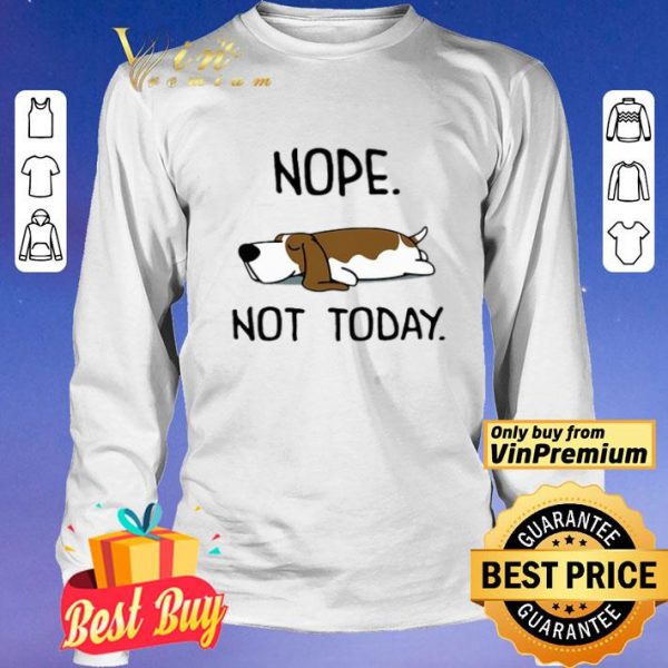 Basset Hound Nope Not Today shirt