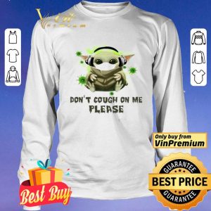 Baby Yoda headphone Don’t cough on me please shirt