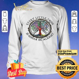 Every little things is gonna be alright shirt