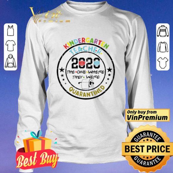 Kindergarten 2020 The One Where We Were Quarantined Funny Class of 2020 Unisex shirt