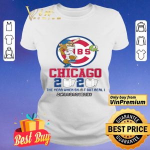 Chicago Cubs 2020 the year when shit got real #quarantined shirt