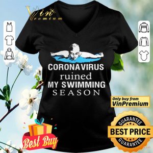 Coronavirus Ruined My Swimming Season shirt