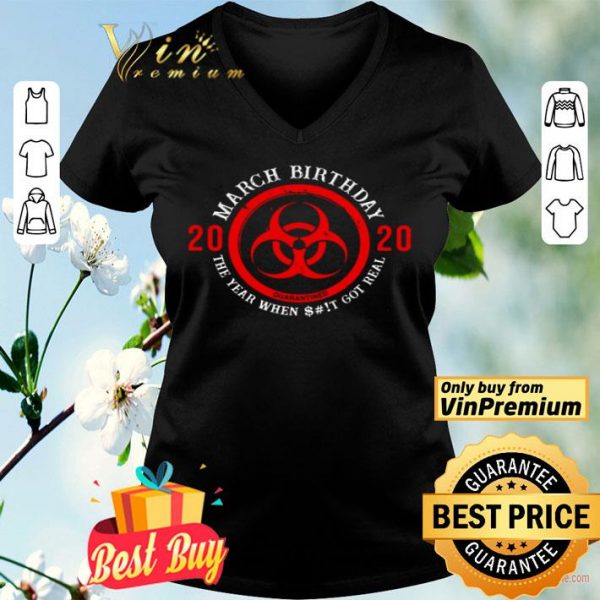 Biohazard Symbol March birthday 2020 the year when shit got real quarantined shirt