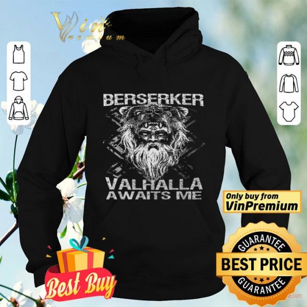 Berserker Valhalla Awaits Me shirt