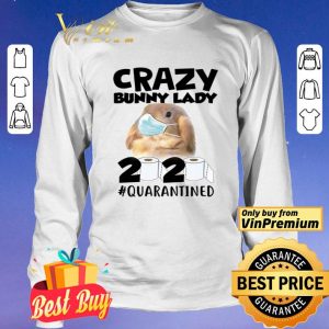 Crazy bunny lady 2020 #quarantined covid 19 shirt