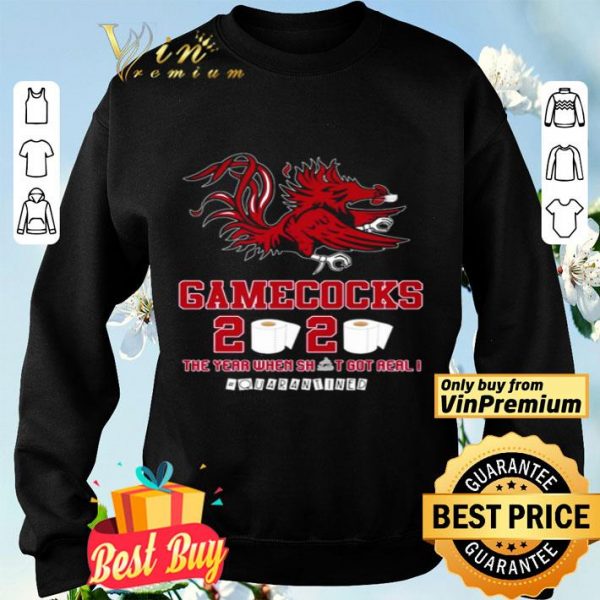 South Carolina Gamecocks 2020 the year when shit got real #quarantined shirt