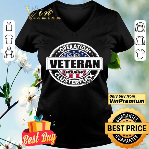 Veteran 2020 operation enduring clusterfuck COVID19 shirt