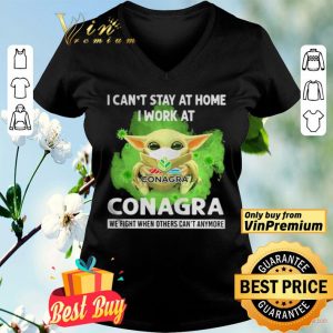 Baby Yoda I cant stay home I work at Conagra we fight when others cant anymore shirt