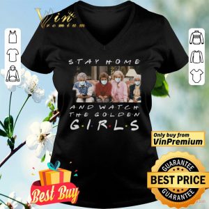 Stay home and watch The Golden Girl shirt