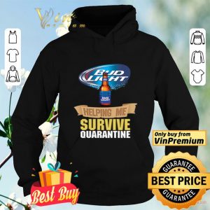 Bud Light helping me survive quarantine shirt