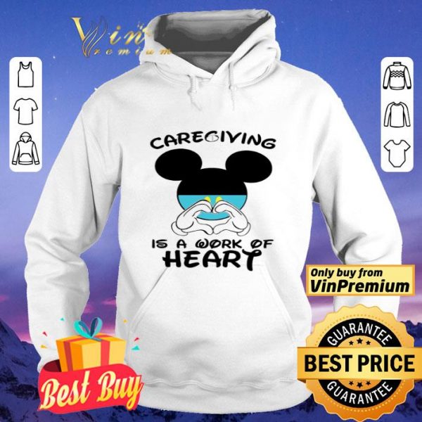 Mickeymouse Caregiving Is A Work Of Heart shirt