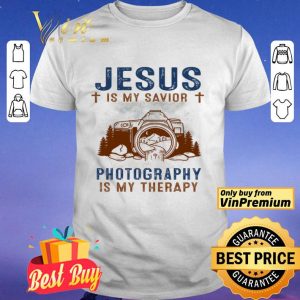 Jesus Is My Savior Photography Is My Therepy shirt