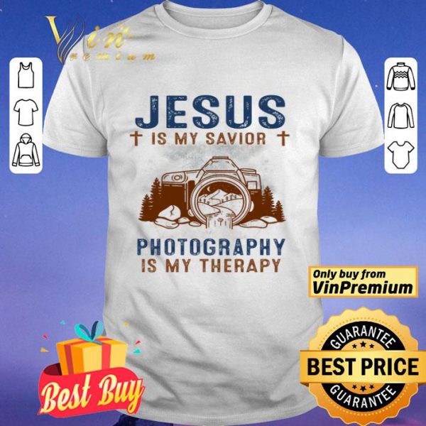 Jesus Is My Savior Photography Is My Therepy shirt