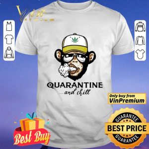 Monkey smoking weed Cannabis quarantine and chill shirt