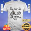 Once Upon A Time There Was A Girl Who Really Loved Dogs And Sloths It Was Me shirt