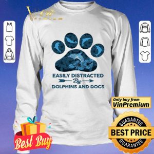 Dog Paw Dolphins Easily Distracted By Dolphins And Dogs shirt
