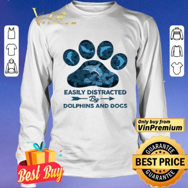 Dog Paw Dolphins Easily Distracted By Dolphins And Dogs shirt