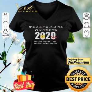 Health Care Workers 2020 the one where they became super heroes shirt