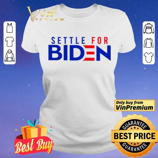 Settle For Biden shirt