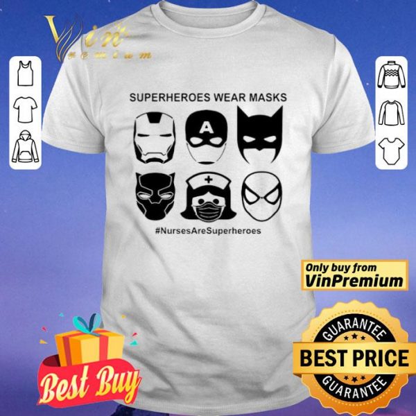 Superheroes wear masks nurses are superheroes shirt