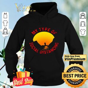 Fishing my type of social distancing shirt
