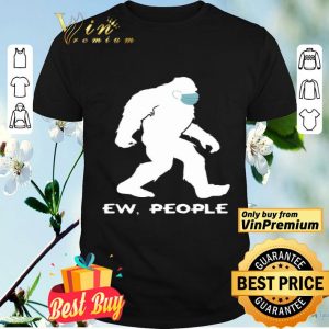 Bigfoot Mask Ew People shirt